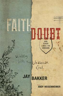 Jay Bakker - Faith, Doubt, and Other Lines I've Crossed, Inbunden