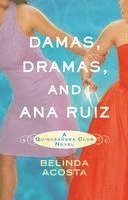 bokomslag Damas, Dramas, and Ana Ruiz: A Quinceañera Club Novel