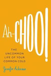 bokomslag Ah-Choo!: The Uncommon Life of Your Common Cold