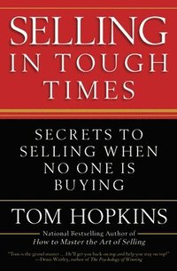 bokomslag Selling in Tough Times: Secrets to Selling When No One Is Buying