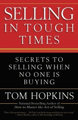 bokomslag Selling in Tough Times: Secrets to Selling When No One Is Buying