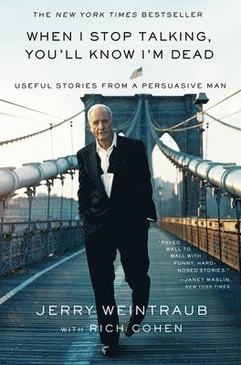 Jerry Weintraub, Rich Cohen - When I Stop Talking, You'll Know I'm Dead, Häftad