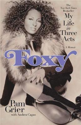 Pam Grier - Foxy: My Life in Three Acts, Häftad
