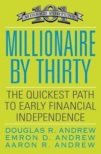 bokomslag Millionaire by Thirty: The Quickest Path to Early Financial Independence