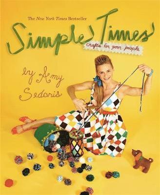 Amy Sedaris - Simple Times, Häftad