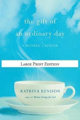 Katrina Kenison - The Gift of an Ordinary Day, Häftad