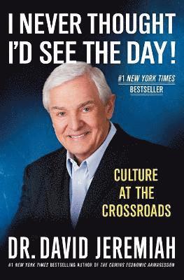 David Jeremiah, Dr. David Jeremiah - I Never Thought I'd See the Day!, Häftad