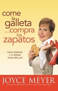 bokomslag Come La Galleta... Compra Los Zapatos: Date Permiso a Ti Misma Y Relájate