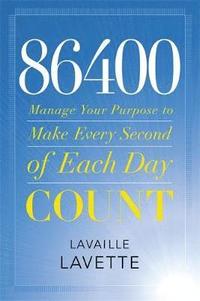 bokomslag 86400: Manage Your Purpose To Make Every Second Of Each Day Count