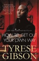 Tyrese Gibson - How to Get Out of Your Own Way, Häftad