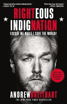 Andrew Breitbart - Righteous Indignation: Excuse Me While I Save the World!, Häftad