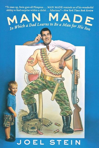 Joel Stein - Man Made: In Which a Dad Learns to Be a Man for His Son, Häftad