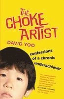 bokomslag The Choke Artist: Confessions of a Chronic Underachiever