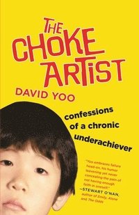 bokomslag The Choke Artist: Confessions of a Chronic Underachiever