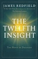bokomslag The Twelfth Insight: The Hour of Decision