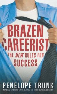 bokomslag Brazen Careerist: The New Rules for Success