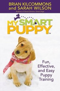 bokomslag My Smart Puppy (Tm): Fun, Effective, and Easy Puppy Training [With Demonstrations of Great Training Techniques]