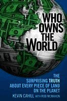 Kevin Cahill - Who Owns the World: The Surprising Truth about Every Piece of Land on the Planet, Häftad