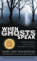 bokomslag When Ghosts Speak: Understanding the World of Earthbound Spirits