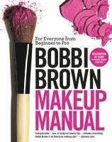 bokomslag Bobbi Brown Makeup Manual: For Everyone from Beginner to Pro