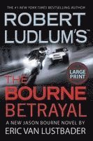 Eric Van Lustbader - Robert Ludlum's (Tm) the Bourne Betrayal, Inbunden