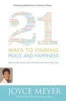 bokomslag 21 Ways to Finding Peace and Happiness: Overcoming Anxiety, Fear, and Discontentment Every Day