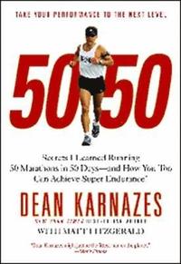 bokomslag 50/50: Secrets I Learned Running 50 Marathons in 50 Days--And How You Too Can Achieve Super Endurance!
