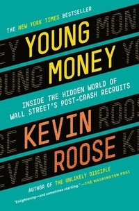 bokomslag Young Money: Inside the Hidden World of Wall Street's Post-Crash Recruits