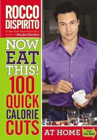 bokomslag Now Eat This! 100 Quick Calorie Cuts