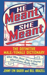 bokomslag He Meant, She Meant: The Definitive Male, Female Dictionary