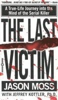 The Last Victim: A True-Life Journey Into the Mind of the Serial Killer 1