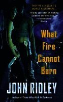 John Ridley - What Fire Cannot Burn, Häftad