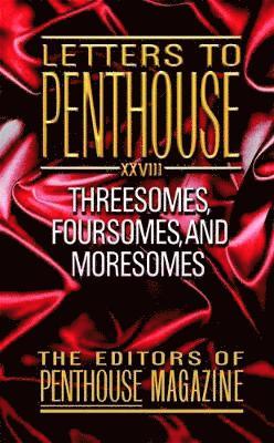 Letters to Penthouse XXVIII: Threesomes, Foursomes, and Moresomes
