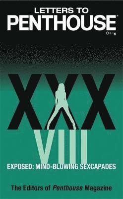 Letters to Penthouse XXXVIII: Exposed: Mind-Blowing Sexcapades