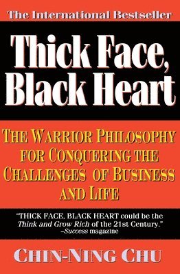 bokomslag Thick Face, Black Heart: The Warrior Philosophy for Conquering the Challenges of Business and Life