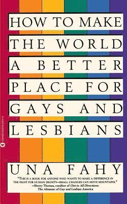 bokomslag How To Make The World A Better Place For Gays And Lesbians