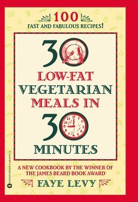 Faye Levy - 30 Low-Fat Vegetarian Meals in 30 Minutes, Häftad