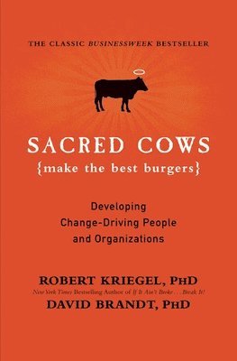 bokomslag Sacred Cows Make the Best Burgers: Developing Change-Driving People and Organizations