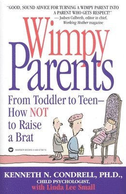 bokomslag Wimpy Parents: From Toddler to Teen-How Not to Raise a Brat