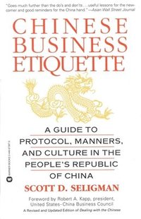 bokomslag Chinese Business Etiquette: A Guide to Protocol, Manners, and Culture in Thepeople's Republic of China