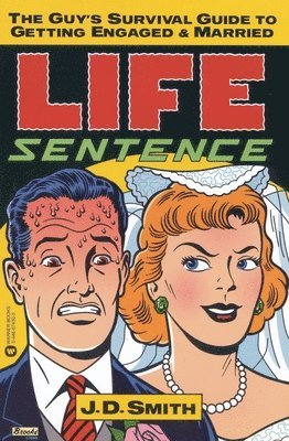 bokomslag Life Sentence: The Guy's Survival Guide to Getting Engaged and Married