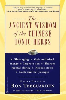 Ron Teeguarden - Ancient Wisdom of the Chinese Tonic Herbs, Häftad