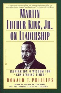 bokomslag Martin Luther King, Jr., on Leadership: Inspiration and Wisdom for Challenging Times