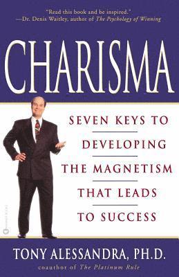 Charisma: Seven Keys to Developing the Magnetism That Leads to Success 1
