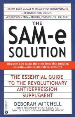 The Sam-E Solution: The Essential Guide to the Revolutionary Antidepression Supplement 1