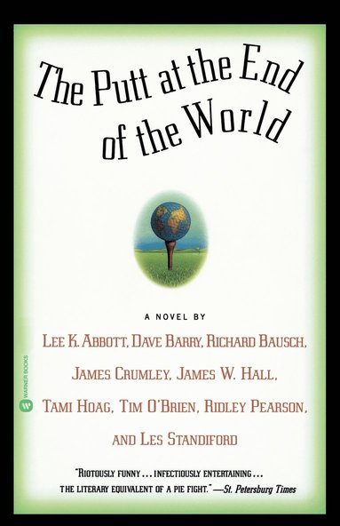 Lee K. Abbott, Dave Barry, Richard Bausch, James Crumley, James W. Hall, Tami Hoag, Tim O’Brien, Ridley Pearson, Les Standiford, Les Standiford - The Putt At The End Of The World, Häftad