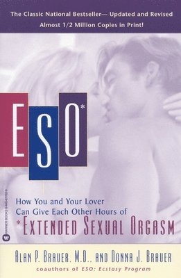 Alan P. Brauer, Donna Brauer, Alan P Brauer - Eso: How You and Your Lover Can Give Each Other Hours of *Extended Sexual Orgasm, Häftad
