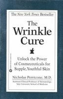 bokomslag The Wrinkle Cure: Unlock the Power of Cosmeceuticals for Supple, Youthful Skin
