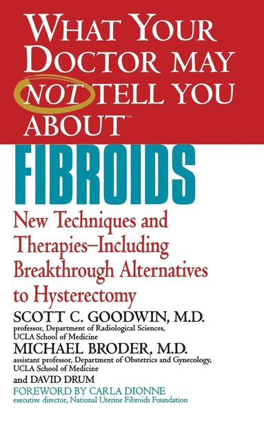 bokomslag What Your Doctor May Not Tell You about Fibroids