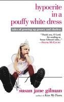 bokomslag Hypocrite in a Pouffy White Dress: Tales of Growing Up Groovy and Clueless